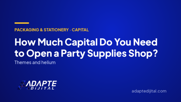 How Much Capital Do You Need to Open a Party Supplies Shop? — Adapte Dijital cover image