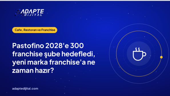 Pastofino 2028'e 300 franchise şube hedefledi, yeni marka franchise'a ne zaman hazır?