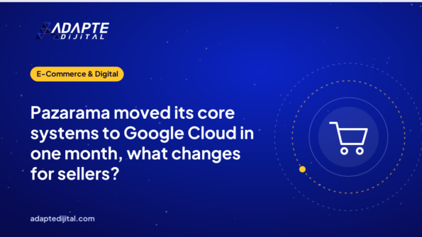 Pazarama moved its core systems to Google Cloud in one month, what changes for sellers?
