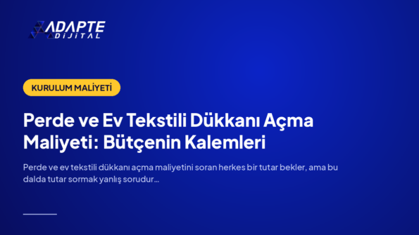 Perde ve Ev Tekstili Dükkanı Açma Maliyeti: Bütçenin Kalemleri — Adapte Dijital kapak görseli
