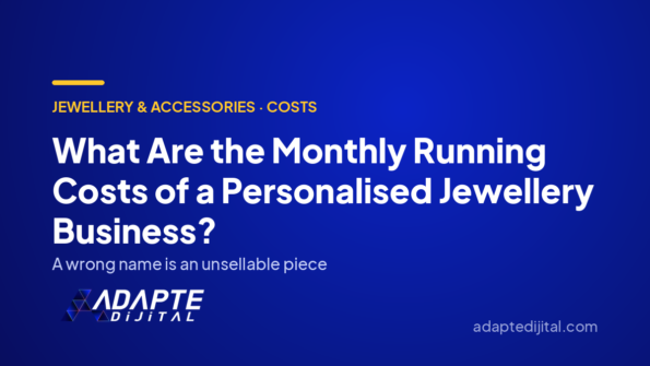 What Are the Monthly Running Costs of a Personalised Jewellery Business? — Adapte Dijital cover image