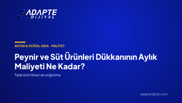 Peynir ve Süt Ürünleri Dükkanının Aylık Maliyeti Ne Kadar? — Adapte Dijital kapak görseli