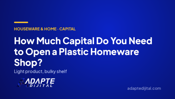 How Much Capital Do You Need to Open a Plastic Homeware Shop? — Adapte Dijital cover image