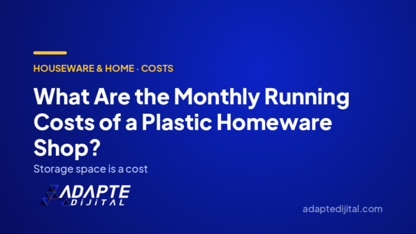 What Are the Monthly Running Costs of a Plastic Homeware Shop? — Adapte Dijital cover image