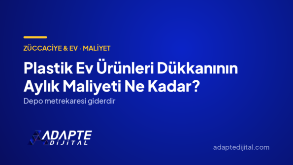 Plastik Ev Ürünleri Dükkanının Aylık Maliyeti Ne Kadar? — Adapte Dijital kapak görseli