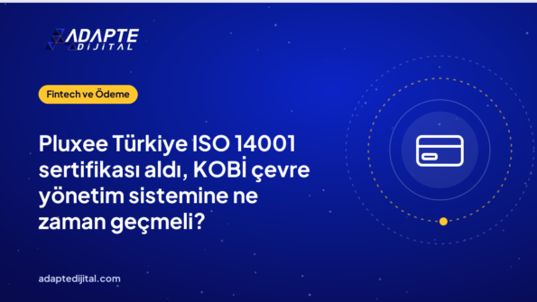 Pluxee Türkiye ISO 14001 sertifikası aldı, KOBİ çevre yönetim sistemine ne zaman geçmeli?
