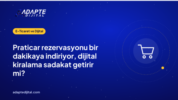 Praticar rezervasyonu bir dakikaya indiriyor, dijital kiralama sadakat getirir mi?