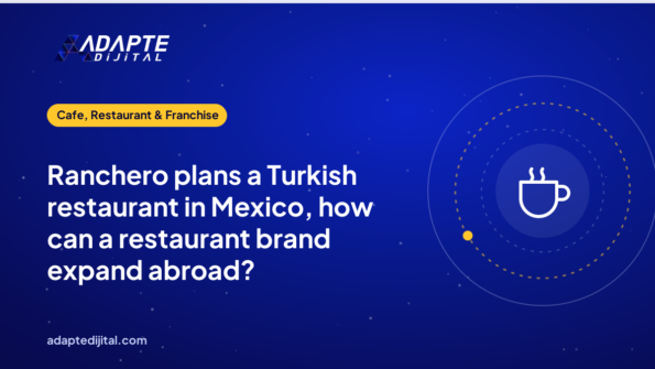 Ranchero plans a Turkish restaurant in Mexico, how can a restaurant brand expand abroad?