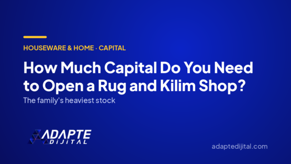 How Much Capital Do You Need to Open a Rug and Kilim Shop? — Adapte Dijital cover image