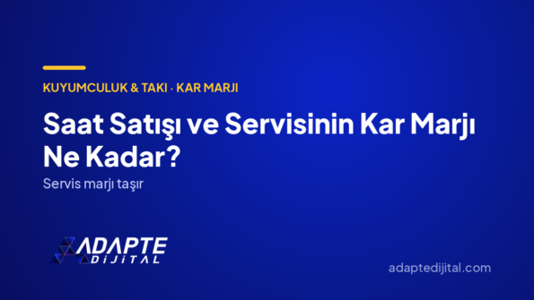 Saat Satışı ve Servisinin Kar Marjı Ne Kadar? — Adapte Dijital kapak görseli