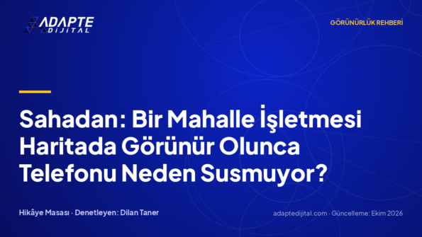 Sahadan: Bir Mahalle İşletmesi Haritada Görünür Olunca Telefonu Neden Susmuyor?