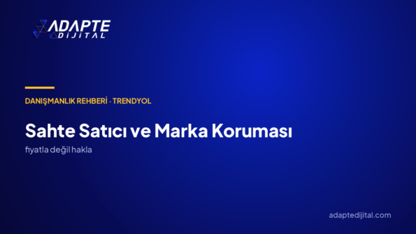 Trendyol'da sahte satıcıya karşı marka nasıl korunur?