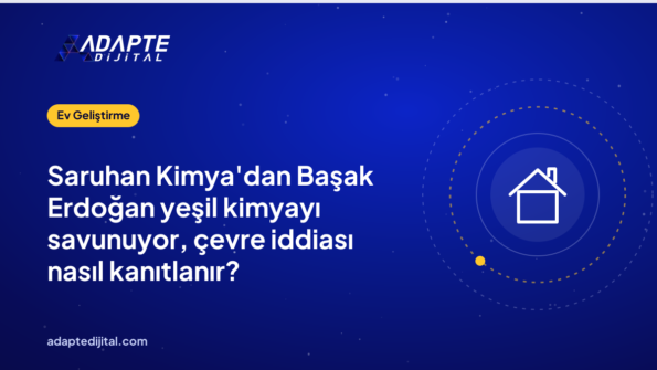 Saruhan Kimya'dan Başak Erdoğan yeşil kimyayı savunuyor, çevre iddiası nasıl kanıtlanır?