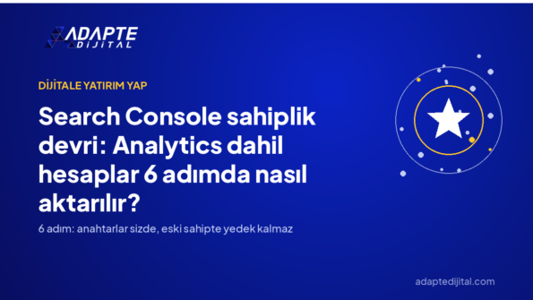 Search Console sahiplik devri: Analytics dahil hesaplar 6 adımda nasıl aktarılır? — Adapte Dijital kapak görseli