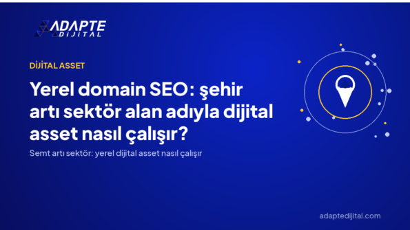 Yerel domain SEO: şehir artı sektör alan adıyla dijital asset nasıl çalışır? — Adapte Dijital kapak görseli