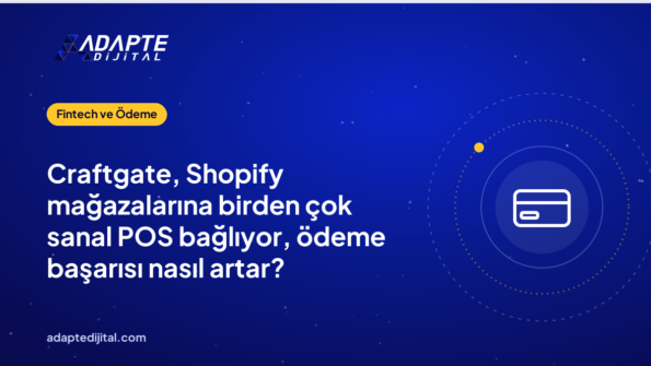 Craftgate, Shopify mağazalarına birden çok sanal POS bağlıyor, ödeme başarısı nasıl artar?