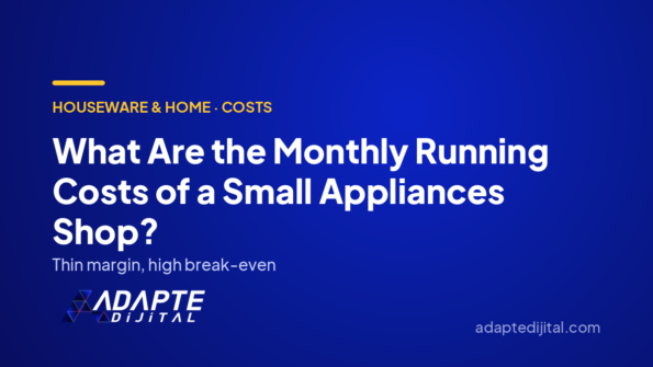 What Are the Monthly Running Costs of a Small Appliances Shop? — Adapte Dijital cover image