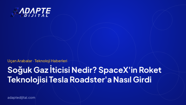 Soğuk Gaz İticisi Nedir? SpaceX'in Roket Teknolojisi Tesla Roadster'a Nasıl Girdi
