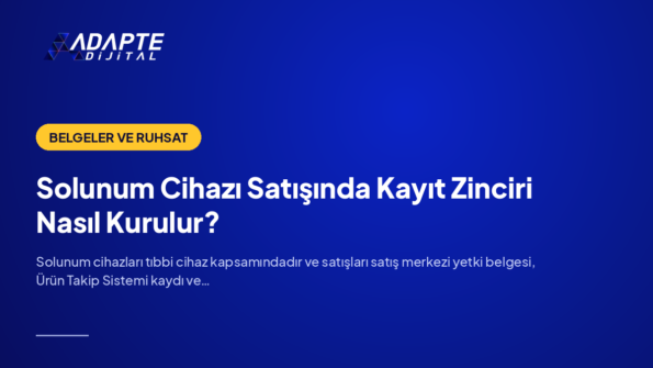 Solunum Cihazı Satışında Kayıt Zinciri Nasıl Kurulur? — Adapte Dijital kapak görseli