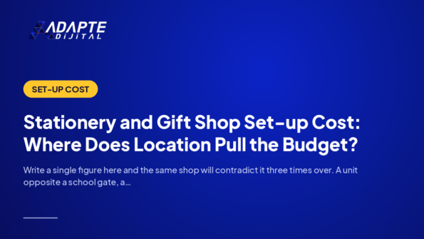 Stationery and Gift Shop Set-up Cost: Where Does Location Pull the Budget? — Adapte Dijital cover image