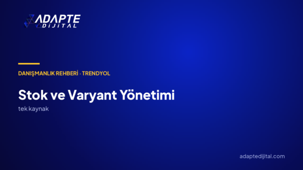 Trendyol'da stok ve varyant nasıl yönetilir?