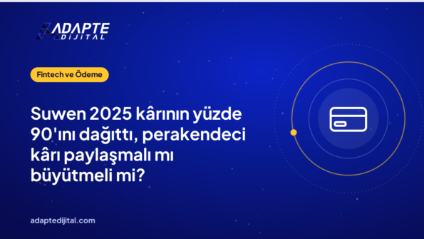 Suwen 2025 kârının yüzde 90'ını dağıttı, perakendeci kârı paylaşmalı mı büyütmeli mi?
