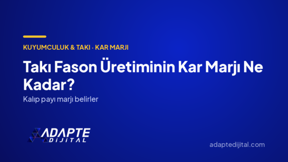 Takı Fason Üretiminin Kar Marjı Ne Kadar? — Adapte Dijital kapak görseli