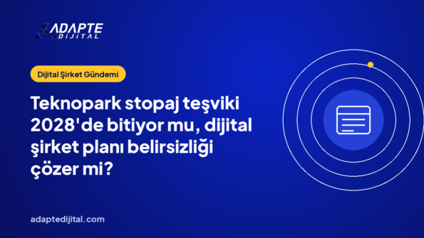 Teknopark stopaj teşviki 2028'de bitiyor mu, dijital şirket planı belirsizliği çözer mi?