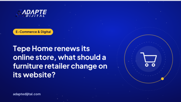 Tepe Home renews its online store, what should a furniture retailer change on its website?