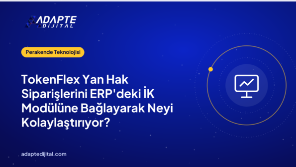 TokenFlex Yan Hak Siparişlerini ERP'deki İK Modülüne Bağlayarak Neyi Kolaylaştırıyor?