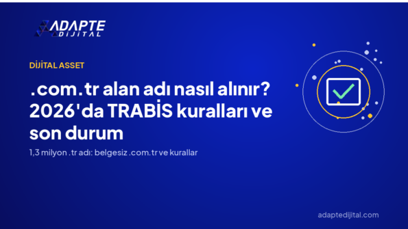 .com.tr alan adı nasıl alınır? 2026'da TRABİS kuralları ve son durum — Adapte Dijital kapak görseli