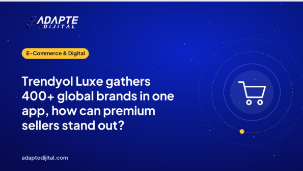 Trendyol Luxe gathers 400+ global brands in one app, how can premium sellers stand out?