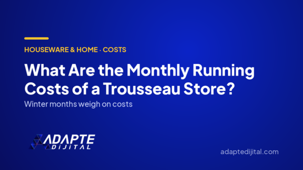 What Are the Monthly Running Costs of a Trousseau Store? — Adapte Dijital cover image