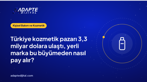 Türkiye kozmetik pazarı 3,3 milyar dolara ulaştı, yerli marka bu büyümeden nasıl pay alır?