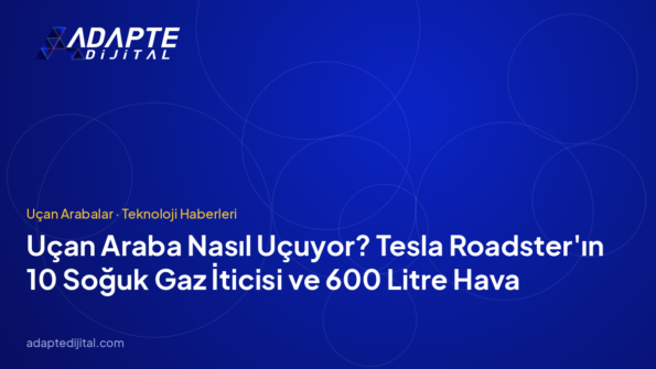 Uçan Araba Nasıl Uçuyor? Tesla Roadster'ın 10 Soğuk Gaz İticisi ve 600 Litre Hava