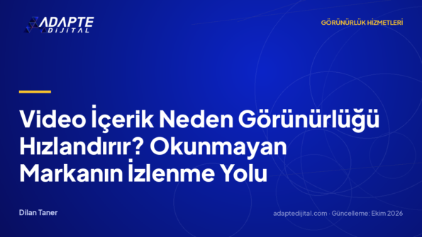 Video İçerik Neden Görünürlüğü Hızlandırır? Okunmayan Markanın İzlenme Yolu