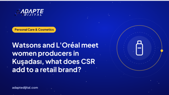 Watsons and L'Oréal meet women producers in Kuşadası, what does CSR add to a retail brand?