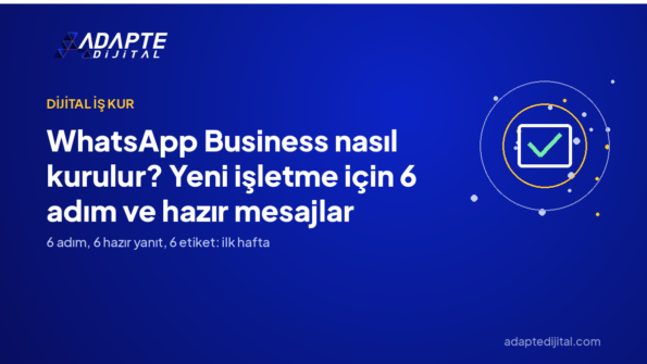 WhatsApp Business nasıl kurulur? Yeni işletme için 6 adım ve hazır mesajlar — Adapte Dijital kapak görseli
