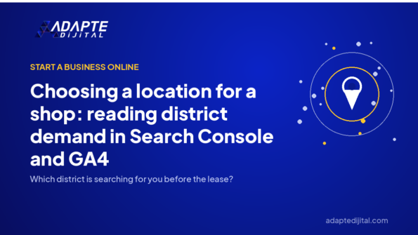 Choosing a location for a shop: reading district demand in Search Console and GA4 — Adapte Dijital cover image