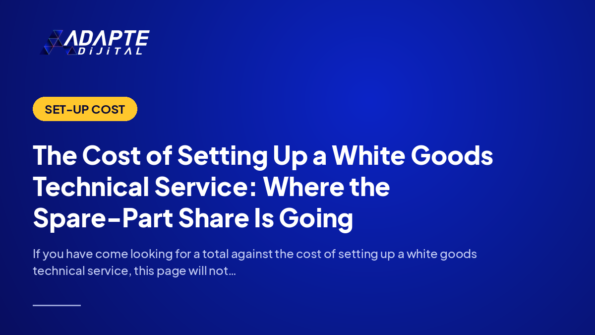 The Cost of Setting Up a White Goods Technical Service: Where the Spare-Part Share Is Going — Adapte Dijital cover image