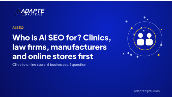 Who is AI SEO for? Clinics, law firms, manufacturers and online stores first — Adapte Dijital cover image