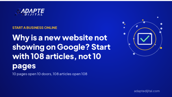 Why is a new website not showing on Google? Start with 108 articles, not 10 pages — Adapte Dijital cover image