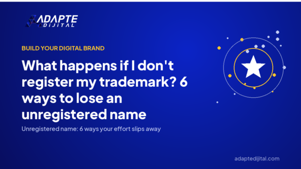 What happens if I don't register my trademark? 6 ways to lose an unregistered name — Adapte Dijital cover image