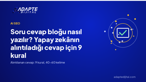 Soru cevap bloğu nasıl yazılır? Yapay zekânın alıntıladığı cevap için 9 kural — Adapte Dijital kapak görseli