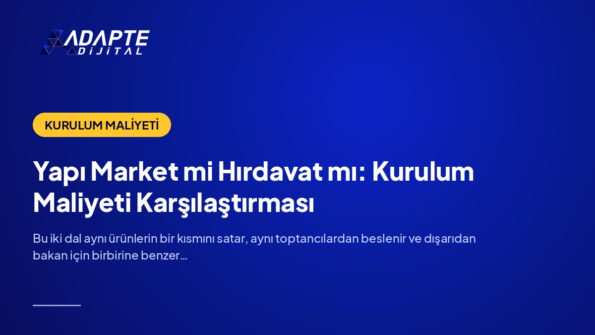 Yapı Market mi Hırdavat mı: Kurulum Maliyeti Karşılaştırması — Adapte Dijital kapak görseli