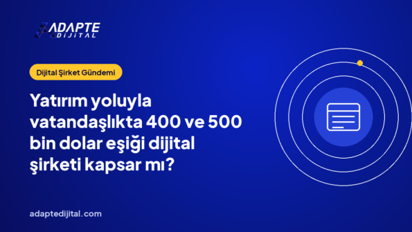 Yatırım yoluyla vatandaşlıkta 400 ve 500 bin dolar eşiği dijital şirketi kapsar mı?