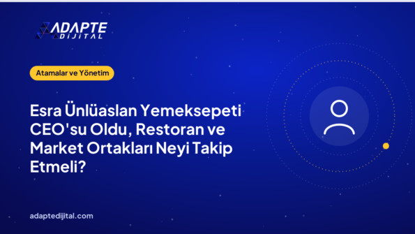 Esra Ünlüaslan Yemeksepeti CEO'su Oldu, Restoran ve Market Ortakları Neyi Takip Etmeli?