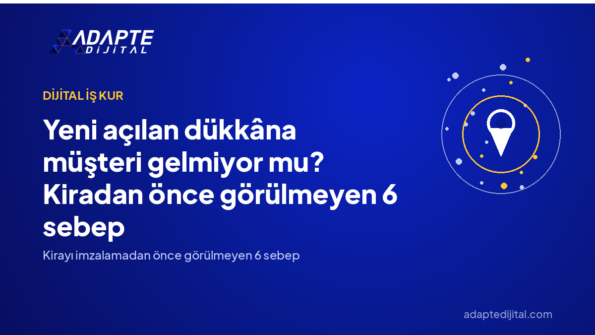 Yeni açılan dükkâna müşteri gelmiyor mu? Kiradan önce görülmeyen 6 sebep — Adapte Dijital kapak görseli