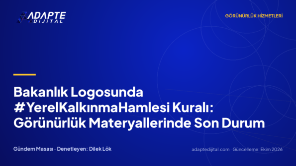 Bakanlık Logosunda #YerelKalkınmaHamlesi Kuralı: Görünürlük Materyallerinde Son Durum