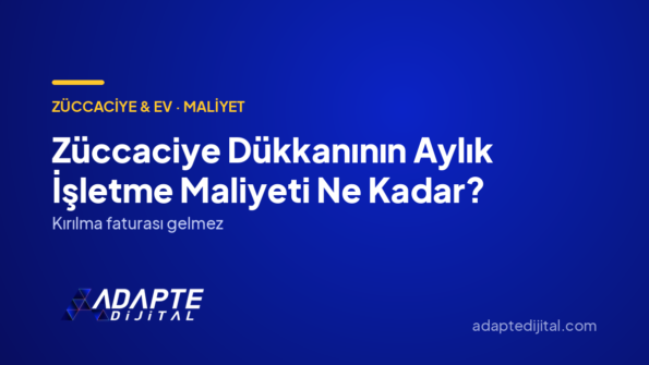 Züccaciye Dükkanının Aylık İşletme Maliyeti Ne Kadar? — Adapte Dijital kapak görseli
